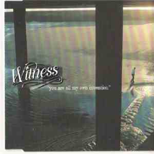 Witness - You Are All My Own Invention