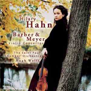 Barber / Meyer - Hilary Hahn, Hugh Wolff, The Saint Paul Chamber Orchestra  ...
