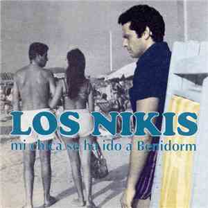 Los Nikis - Mi Chica Se Ha Ido A Benidorm