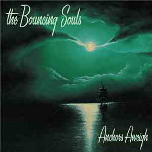 The Bouncing Souls - Anchors Aweigh