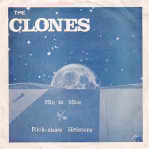 The Clones  - Rio Is Nice b/w Rick-shaw Heisters