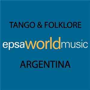 Various - Tango & Folkore Music Of Argentina - Epsa World Music