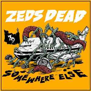 Zeds Dead - Somewhere Else