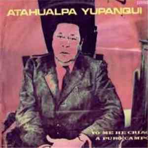 Atahualpa Yupanqui - Yo Me He Criao A Puro Campo