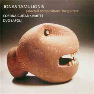 Corona Guitar Kvartet, Duo Lapoli - Jonas Tamulionis - Selected Comositions ...