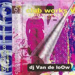 DJ Van De Loow - #37 - Club Works V