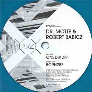 Dr. Motte & Robert Babicz - One Dip Dip / Born2be