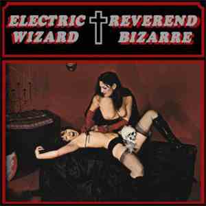 Electric Wizard  / Reverend Bizarre - The House On The Borderland / The Gat ...