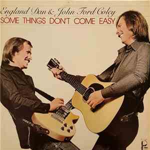 England Dan & John Ford Coley - Some Things Don't Come Easy
