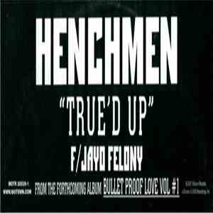 Henchmen - True'd Up