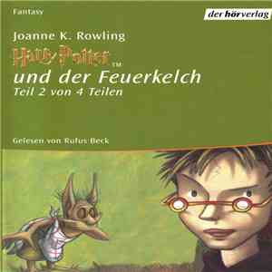 Joanne K. Rowling - Harry Potter Und Der Feuerkelch (Teil 2 Von 4 Teilen)
