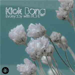 Kick Bong - Everyday With Hope