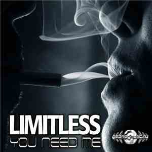Limitless  - You Need Me
