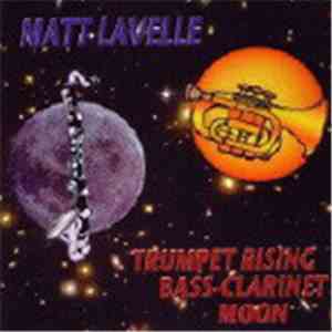 Matt Lavelle - Trumpet Rising Bass-Clarinet Moon