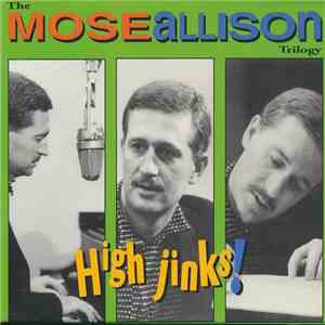 Mose Allison - High Jinks!  The Mose Allison Trilogy
