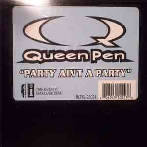Queen Pen - Party Ain't A Party