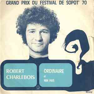 Robert Charlebois - Ordinaire / Mon Pays