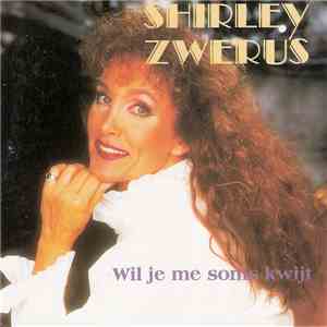 Shirley Zwerus - Wil Je Me Soms Kwijt