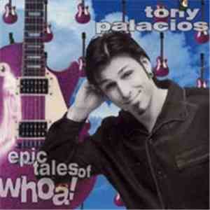Tony Palacios - Epic Tales Of Whoa!