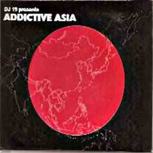 Various - DJ 19 Presents Addictive Asia