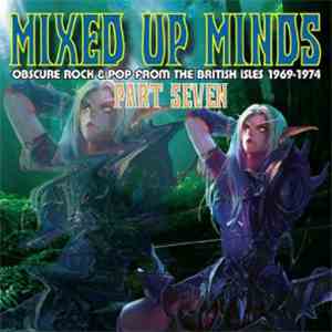 Various - Mixed Up Minds Part Seven (Obscure Rock & Pop From The British Is ...