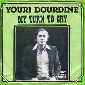 Youri Dourdine - My Turn To Cry / Love Is Just Like Music
