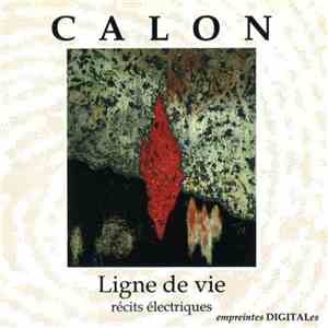 Christian Calon -  Ligne De Vie : Récits Électriques