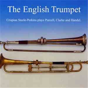 Crispian Steele-Perkins - Plays Purcell  Clarke And Handel - The English Tr ...