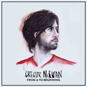 Gregor McEwan - From A To Beginning