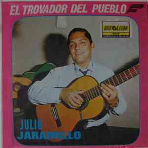 Julio Jaramillo - El Trovador Del Pueblo