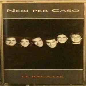 Neri Per Caso - Le Ragazze