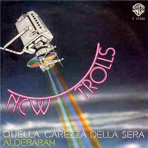 New Trolls - Quella Carezza Della Sera / Aldebaran