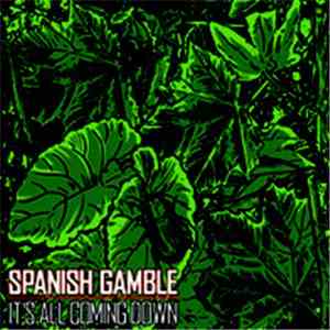 Spanish Gamble - It's All Coming Down