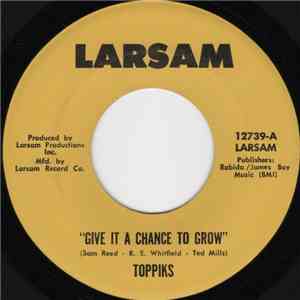 Toppiks - Give It A Chance To Grow / Surrender