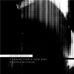 United Ghosts - Sparks From A Cold Star