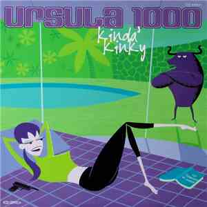 Ursula 1000 - Kinda' Kinky