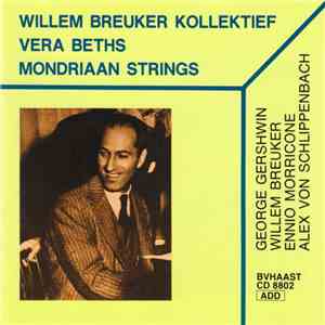 Willem Breuker Kollektief, Vera Beths, Mondriaan Strings - George Gershwin, ...