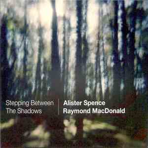 Alister Spence / Raymond MacDonald - Stepping Between The Shadows
