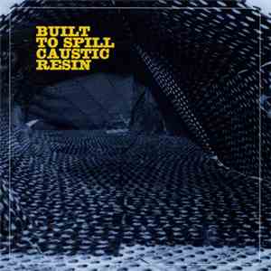 Built To Spill Caustic Resin - Built To Spill Caustic Resin