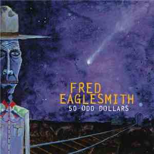 Fred Eaglesmith - 50 Odd Dollars