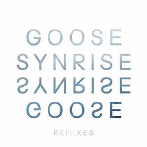 Goose  - Synrise Remixes