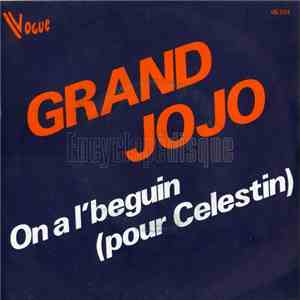 Grand Jojo - On A L'beguin (Pour Celestin)