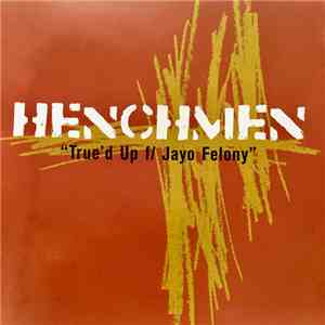 Henchmen feat. Jayo Felony - True'd Up