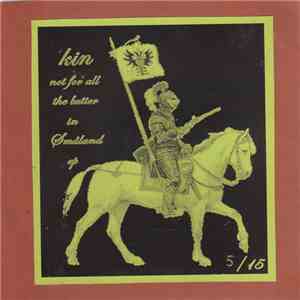 Kin  - Not For All The Butter In Småland
