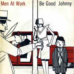 Men At Work - Be Good Johnny