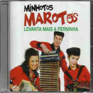Minhotos Marotos - Levanta Mais A Perninha