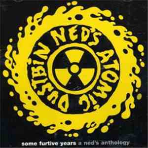 Ned's Atomic Dustbin - Some Furtive Years: A Ned's Anthology