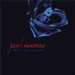 Paul Newman  - This Is How It Is Lost