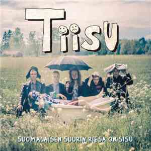 Tiisu - Suomalaisen Suurin Riesa On Sisu