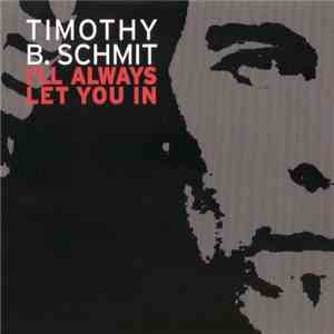 Timothy B. Schmit - I'll Always Let You In